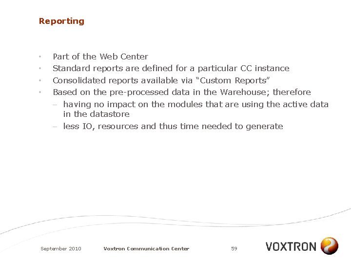 Reporting • • Part of the Web Center Standard reports are defined for a