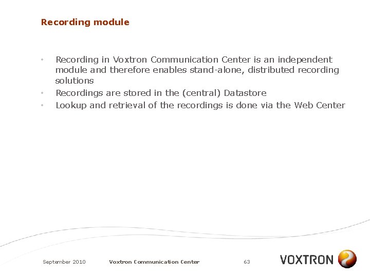 Recording module • • • Recording in Voxtron Communication Center is an independent module