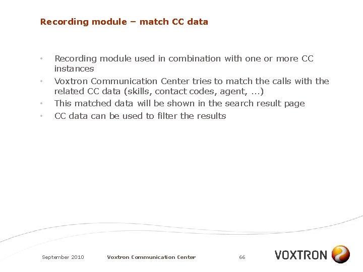 Recording module – match CC data • • Recording module used in combination with