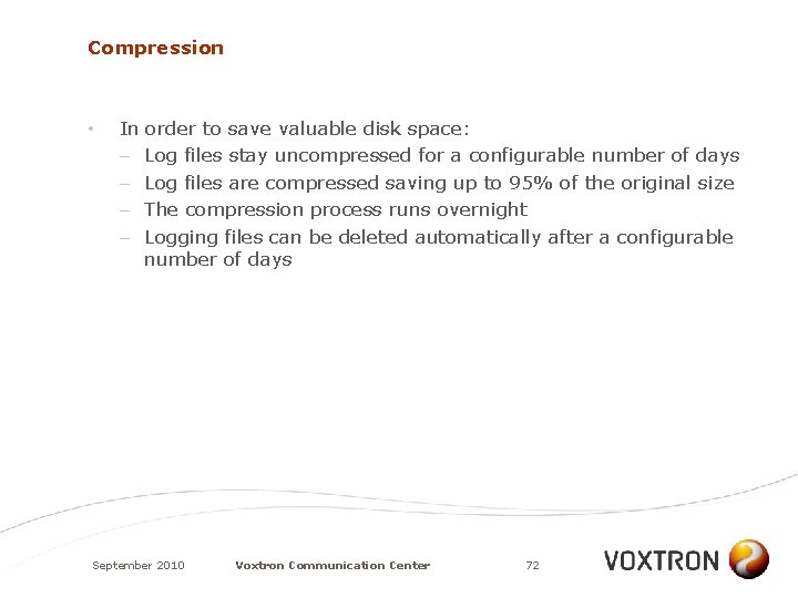 Compression • In order to save valuable disk space: – Log files stay uncompressed