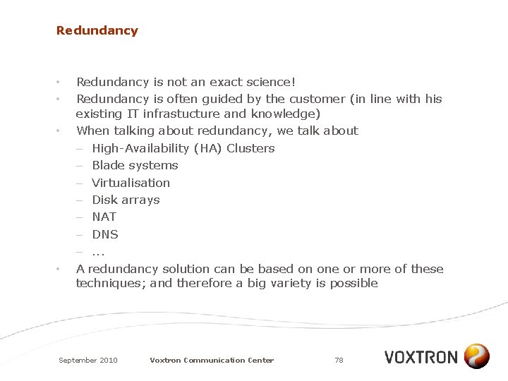 Redundancy • • Redundancy is not an exact science! Redundancy is often guided by