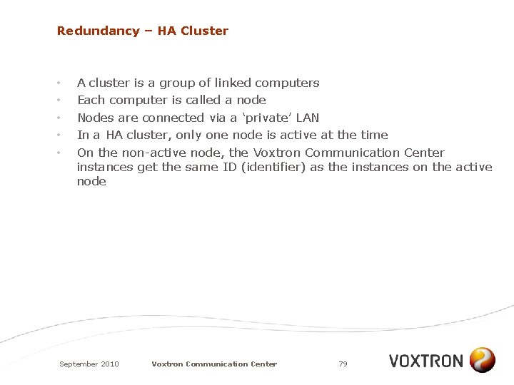 Redundancy – HA Cluster • • • A cluster is a group of linked