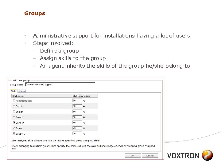 Groups • • Administrative support for installations having a lot of users Steps involved: