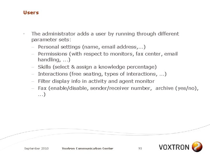 Users • The administrator adds a user by running through different parameter sets: –