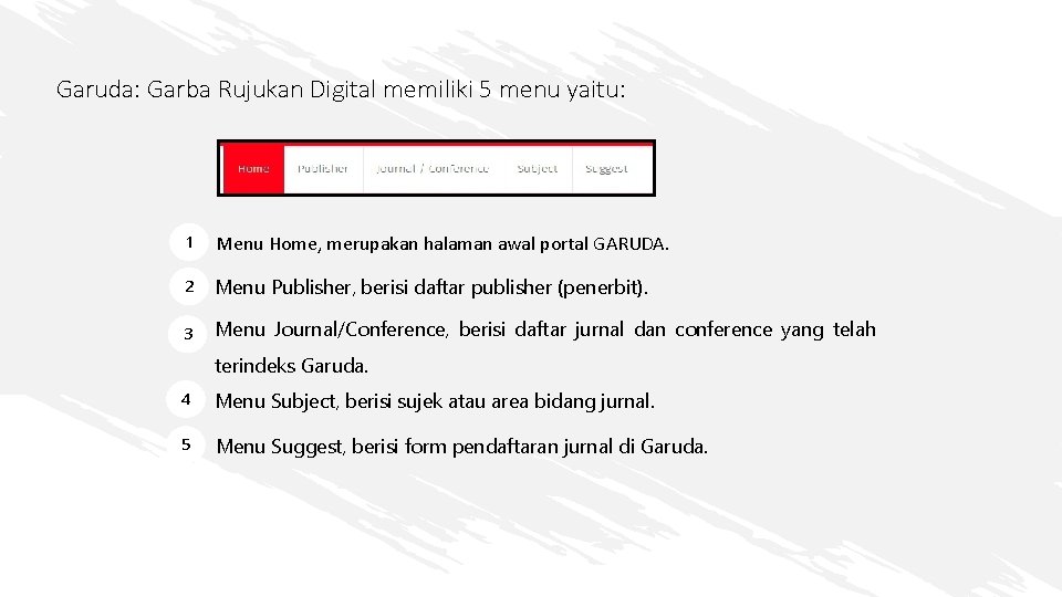 Garuda: Garba Rujukan Digital memiliki 5 menu yaitu: 1 Menu Home, merupakan halaman awal