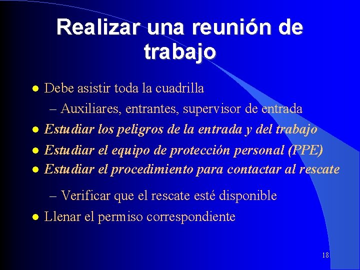 Realizar una reunión de trabajo Debe asistir toda la cuadrilla – Auxiliares, entrantes, supervisor