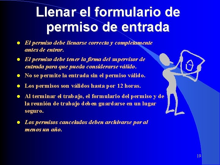 Llenar el formulario de permiso de entrada El permiso debe llenarse correcta y completamente