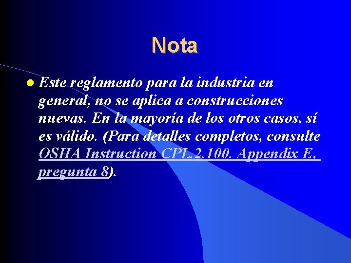 Nota Este reglamento para la industria en general, no se aplica a construcciones nuevas.