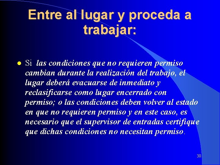 Entre al lugar y proceda a trabajar: Si las condiciones que no requieren permiso