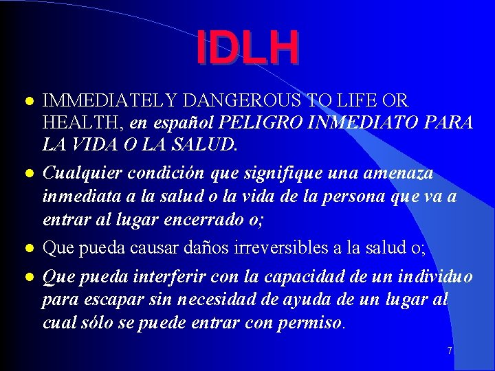 IDLH IMMEDIATELY DANGEROUS TO LIFE OR HEALTH, en español PELIGRO INMEDIATO PARA LA VIDA