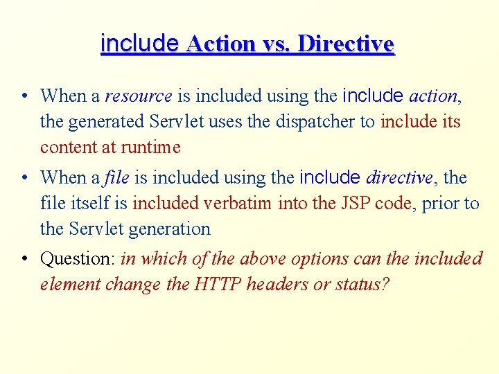 include Action vs. Directive • When a resource is included using the include action,