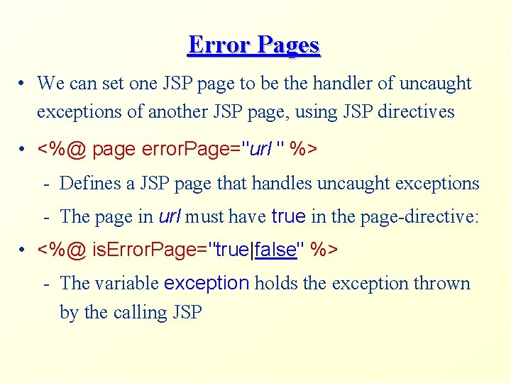 Error Pages • We can set one JSP page to be the handler of