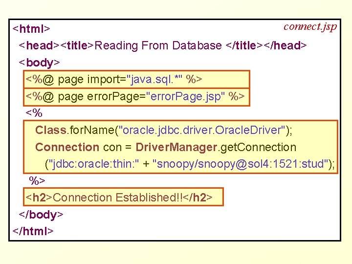 connect. jsp <html> <head><title>Reading From Database </title></head> <body> <%@ page import="java. sql. *" %>