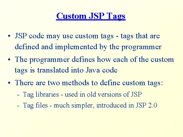 Custom JSP Tags • JSP code may use custom tags - tags that are