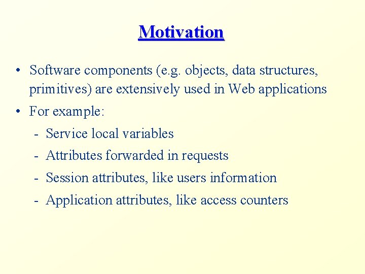 Motivation • Software components (e. g. objects, data structures, primitives) are extensively used in