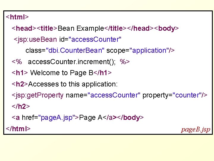 <html> <head><title>Bean Example</title></head><body> <jsp: use. Bean id="access. Counter" class="dbi. Counter. Bean" scope="application"/> <% access.