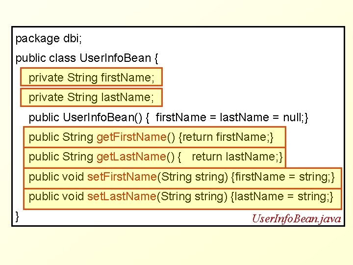 package dbi; public class User. Info. Bean { private String first. Name; private String