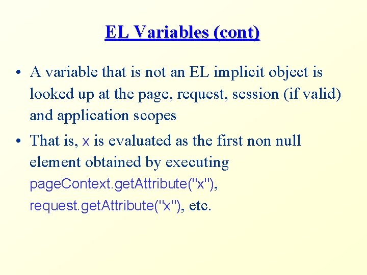 EL Variables (cont) • A variable that is not an EL implicit object is