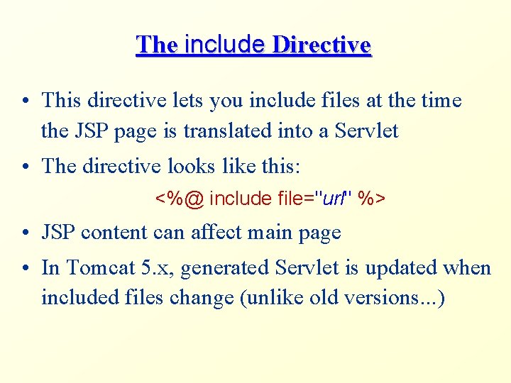 The include Directive • This directive lets you include files at the time the