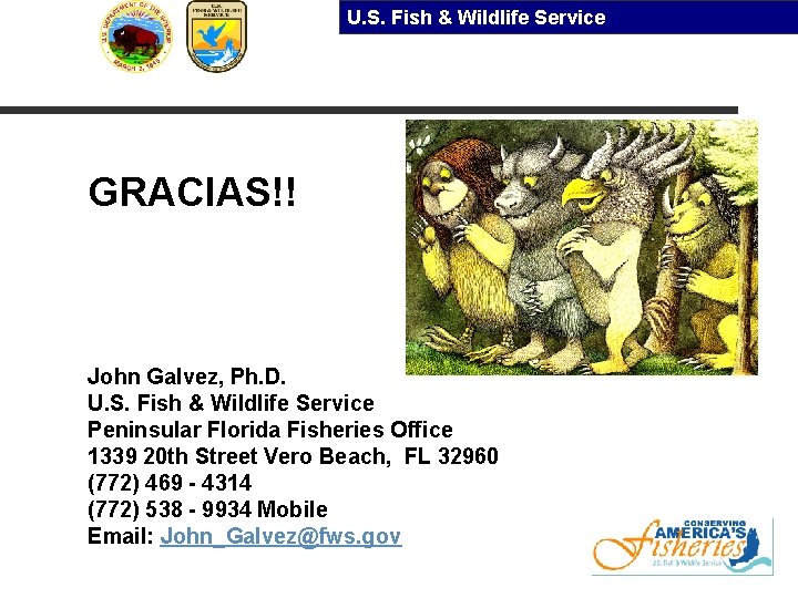 U. S. Fish & Wildlife Service GRACIAS!! John Galvez, Ph. D. U. S. Fish