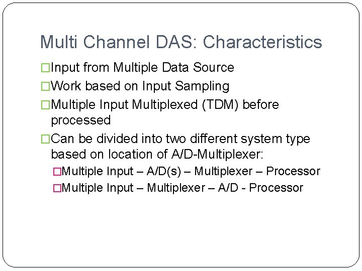 Multi Channel DAS: Characteristics �Input from Multiple Data Source �Work based on Input Sampling