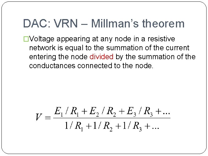 DAC: VRN – Millman’s theorem �Voltage appearing at any node in a resistive network