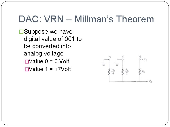DAC: VRN – Millman’s Theorem �Suppose we have digital value of 001 to be