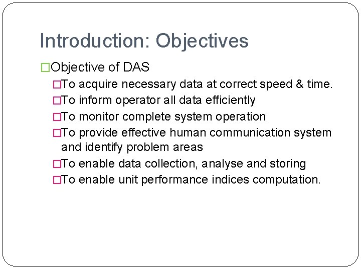 Introduction: Objectives �Objective of DAS �To acquire necessary data at correct speed & time.