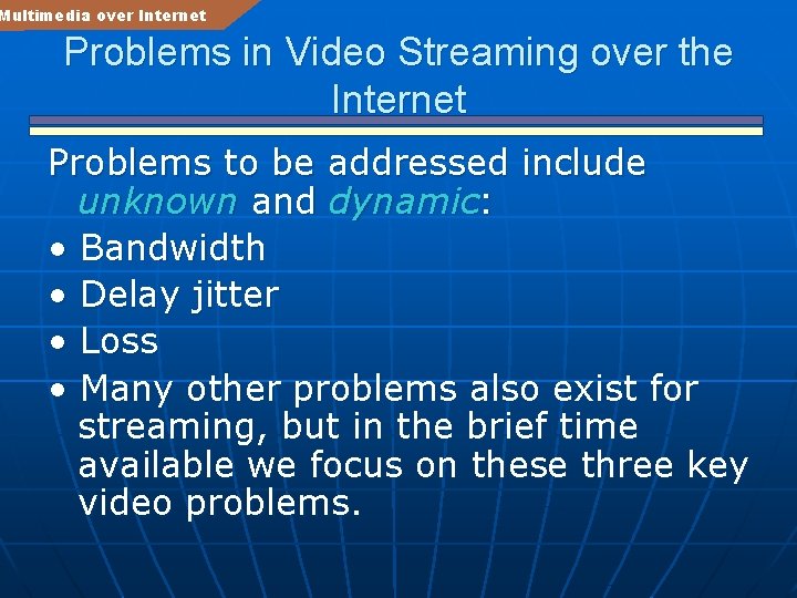 Multimedia over Internet Problems in Video Streaming over the Internet Problems to be addressed