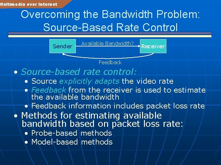Multimedia over Internet Overcoming the Bandwidth Problem: Source-Based Rate Control Sender Available Bandwidth? Receiver