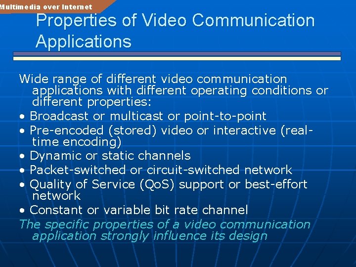 Multimedia over Internet Properties of Video Communication Applications Wide range of different video communication