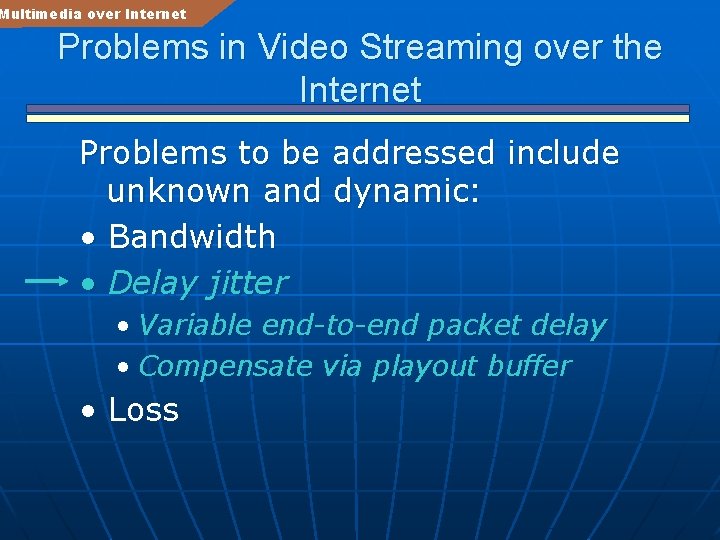 Multimedia over Internet Problems in Video Streaming over the Internet Problems to be addressed
