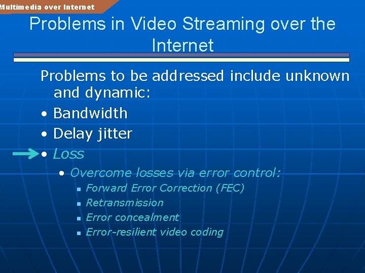 Multimedia over Internet Problems in Video Streaming over the Internet Problems to be addressed