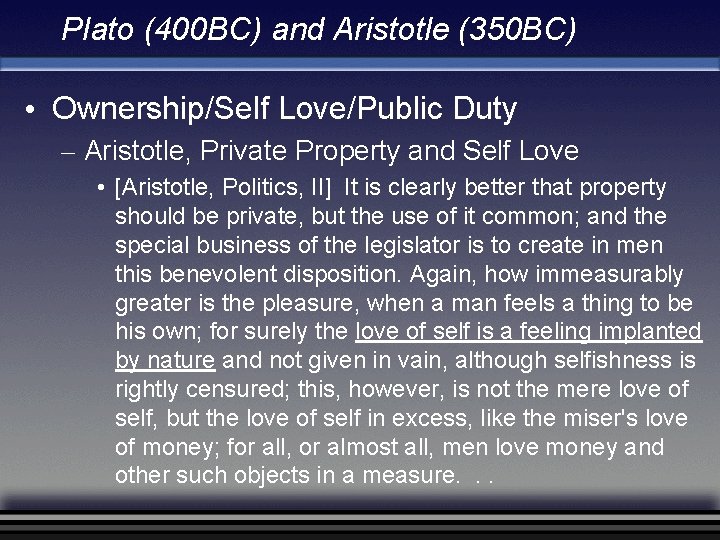 Plato (400 BC) and Aristotle (350 BC) • Ownership/Self Love/Public Duty – Aristotle, Private Plato (400 BC) and Aristotle (350 BC) • Ownership/Self Love/Public Duty – Aristotle, Private