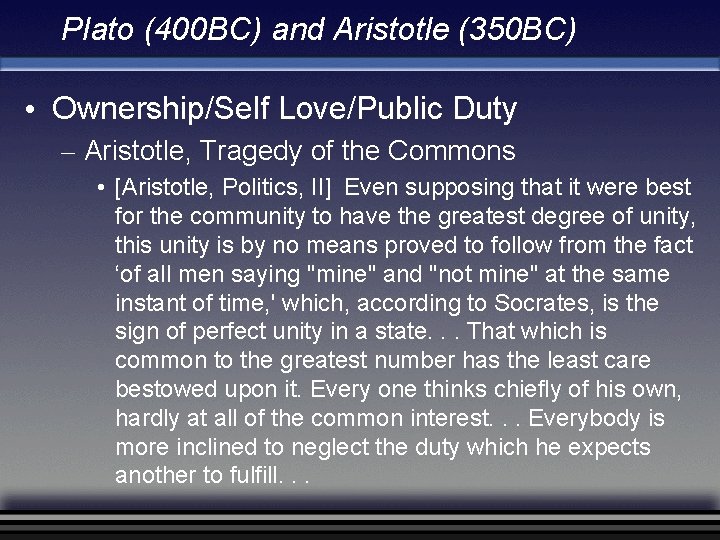 Plato (400 BC) and Aristotle (350 BC) • Ownership/Self Love/Public Duty – Aristotle, Tragedy Plato (400 BC) and Aristotle (350 BC) • Ownership/Self Love/Public Duty – Aristotle, Tragedy