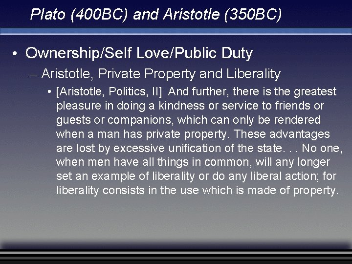 Plato (400 BC) and Aristotle (350 BC) • Ownership/Self Love/Public Duty – Aristotle, Private Plato (400 BC) and Aristotle (350 BC) • Ownership/Self Love/Public Duty – Aristotle, Private