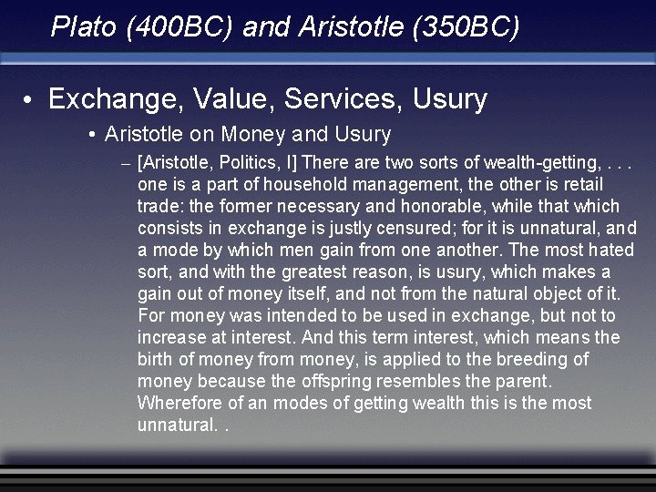 Plato (400 BC) and Aristotle (350 BC) • Exchange, Value, Services, Usury • Aristotle Plato (400 BC) and Aristotle (350 BC) • Exchange, Value, Services, Usury • Aristotle