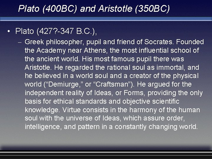 Plato (400 BC) and Aristotle (350 BC) • Plato (427? -347 B. C. ), Plato (400 BC) and Aristotle (350 BC) • Plato (427? -347 B. C. ),