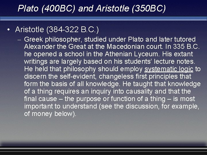 Plato (400 BC) and Aristotle (350 BC) • Aristotle (384 -322 B. C. ) Plato (400 BC) and Aristotle (350 BC) • Aristotle (384 -322 B. C. )