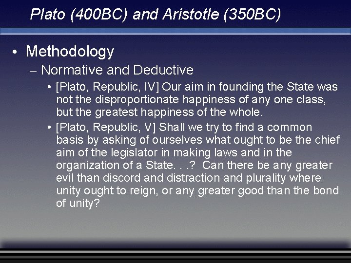 Plato (400 BC) and Aristotle (350 BC) • Methodology – Normative and Deductive • Plato (400 BC) and Aristotle (350 BC) • Methodology – Normative and Deductive •