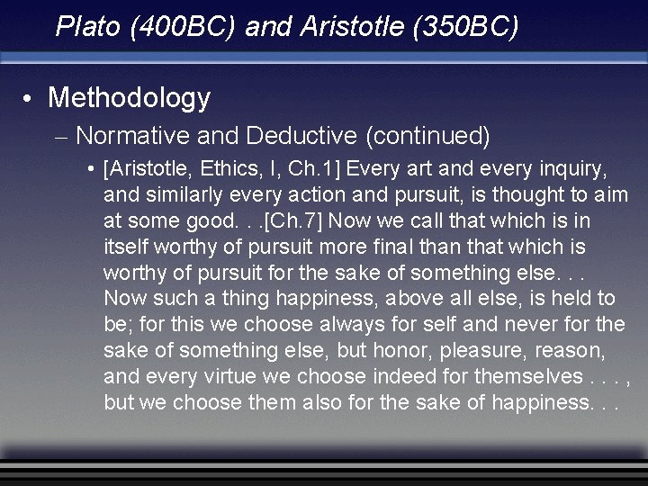 Plato (400 BC) and Aristotle (350 BC) • Methodology – Normative and Deductive (continued) Plato (400 BC) and Aristotle (350 BC) • Methodology – Normative and Deductive (continued)