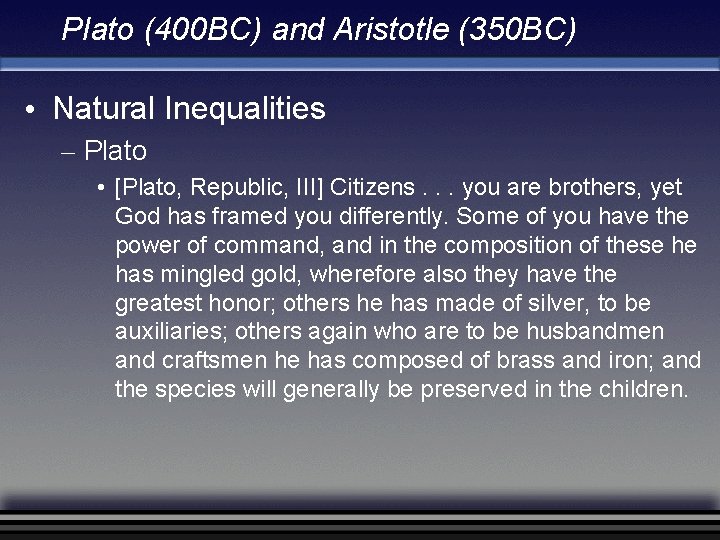 Plato (400 BC) and Aristotle (350 BC) • Natural Inequalities – Plato • [Plato, Plato (400 BC) and Aristotle (350 BC) • Natural Inequalities – Plato • [Plato,