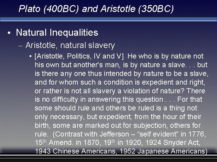 Plato (400 BC) and Aristotle (350 BC) • Natural Inequalities – Aristotle, natural slavery Plato (400 BC) and Aristotle (350 BC) • Natural Inequalities – Aristotle, natural slavery