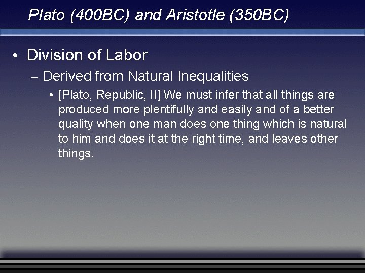 Plato (400 BC) and Aristotle (350 BC) • Division of Labor – Derived from Plato (400 BC) and Aristotle (350 BC) • Division of Labor – Derived from