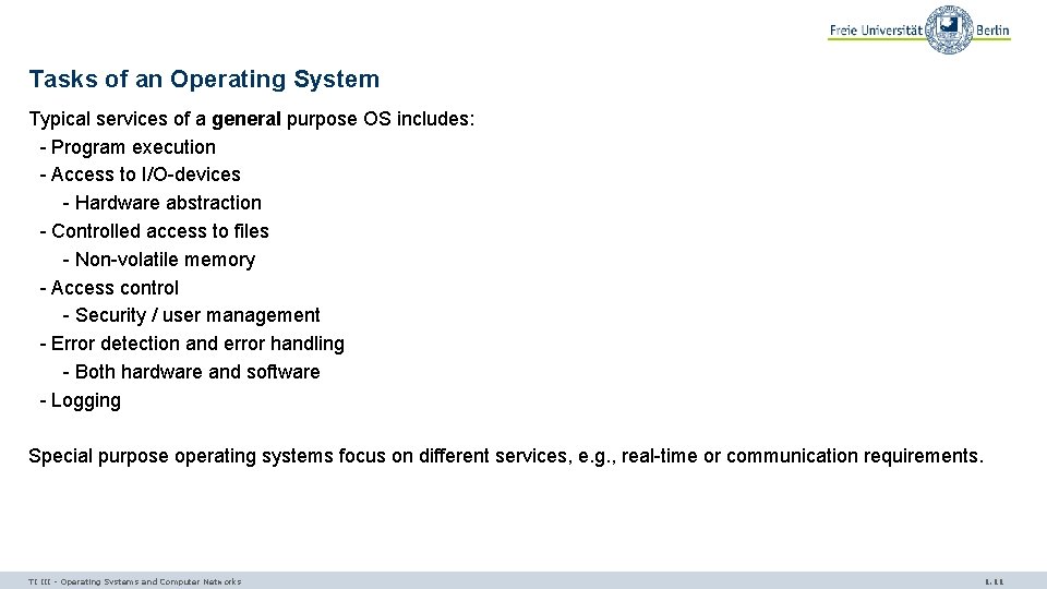 Tasks of an Operating System Typical services of a general purpose OS includes: -