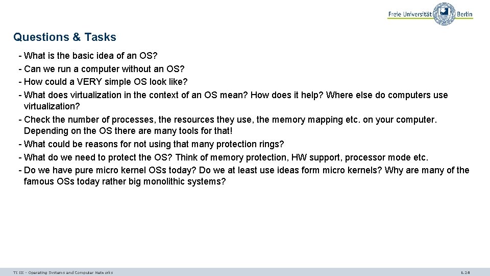 Questions & Tasks - What is the basic idea of an OS? - Can