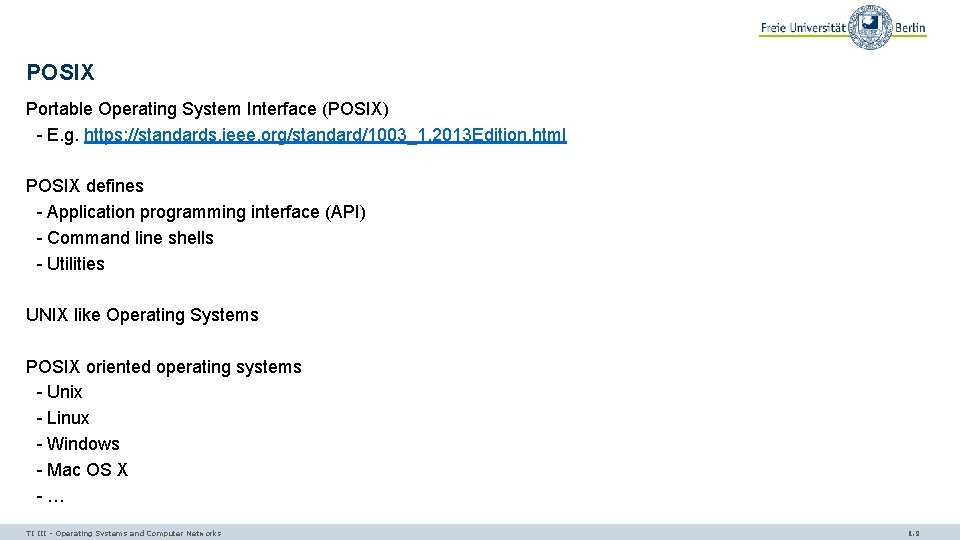 POSIX Portable Operating System Interface (POSIX) - E. g. https: //standards. ieee. org/standard/1003_1, 2013