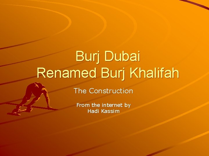 Burj Dubai Renamed Burj Khalifah The Construction From the internet by Hadi Kassim 