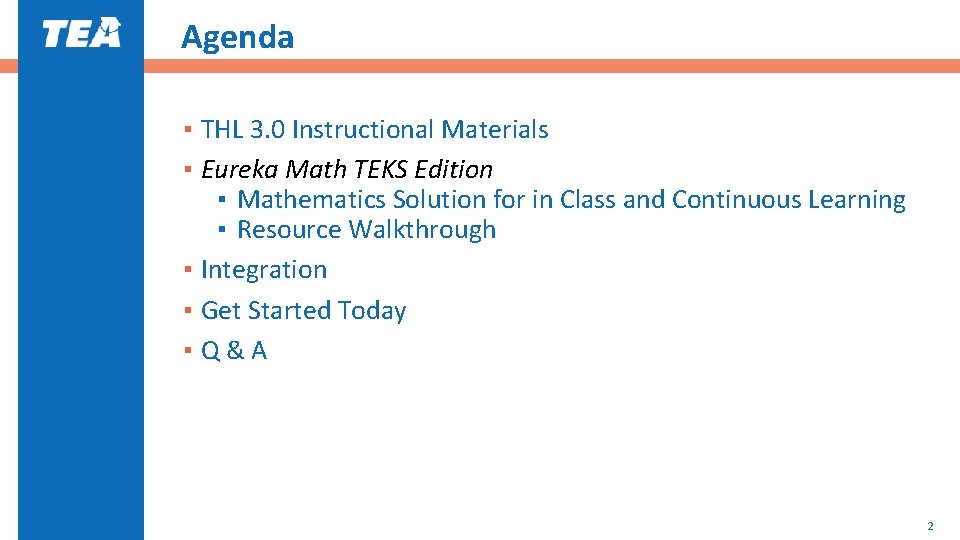 Agenda ▪ THL 3. 0 Instructional Materials ▪ Eureka Math TEKS Edition ▪ Mathematics Agenda ▪ THL 3. 0 Instructional Materials ▪ Eureka Math TEKS Edition ▪ Mathematics