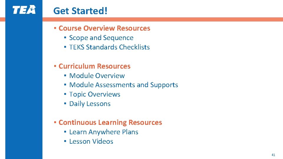 Get Started! ▪ Course Overview Resources ▪ Scope and Sequence ▪ TEKS Standards Checklists Get Started! ▪ Course Overview Resources ▪ Scope and Sequence ▪ TEKS Standards Checklists